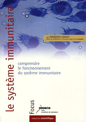 Le système immunitaire : comprendre le fonctionnement du système immunitaire