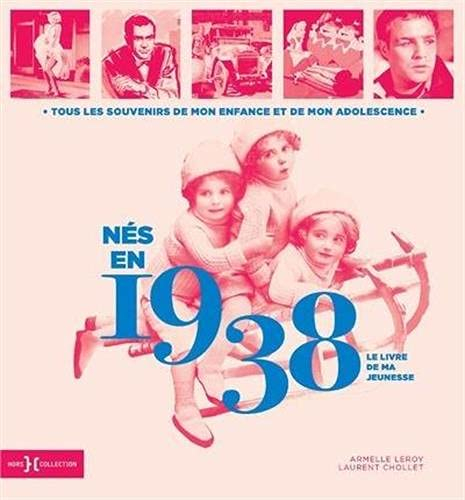 Nés en 1938 : le livre de ma jeunesse : tous les souvenirs de mon enfance et de mon adolescence