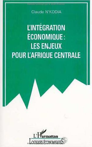 L'intégration économique : les enjeux pour l'Afrique centrale