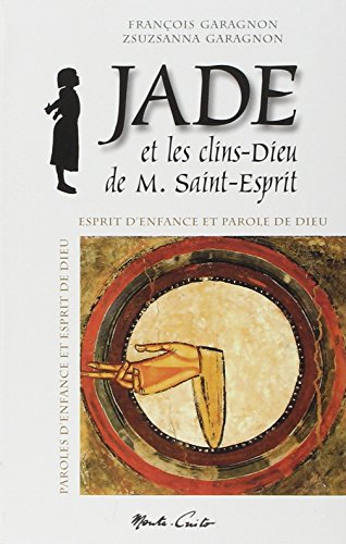 jade et les clins-dieu de m. saint-esprit : esprit d'enfance et parole de dieu