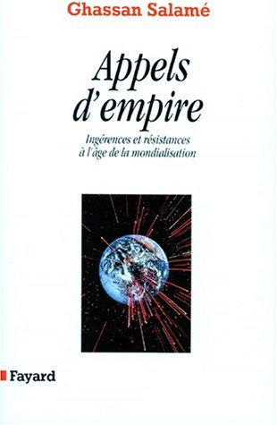 Appels d'empire : ingérences et résistances à l'âge de la mondialisation