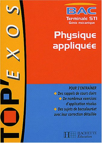 top exos bac : physique appliquée, terminale sti mécanique (livre de l'élève)