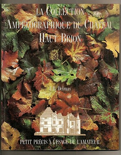 La Collection ampélographique du château Haut-Brion : petit précis à l'usage de l'amateur