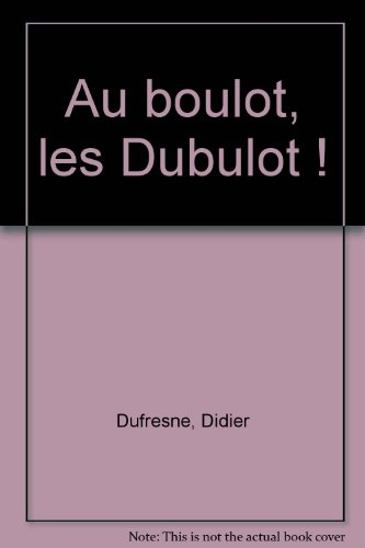 au boulot, les dubulot !