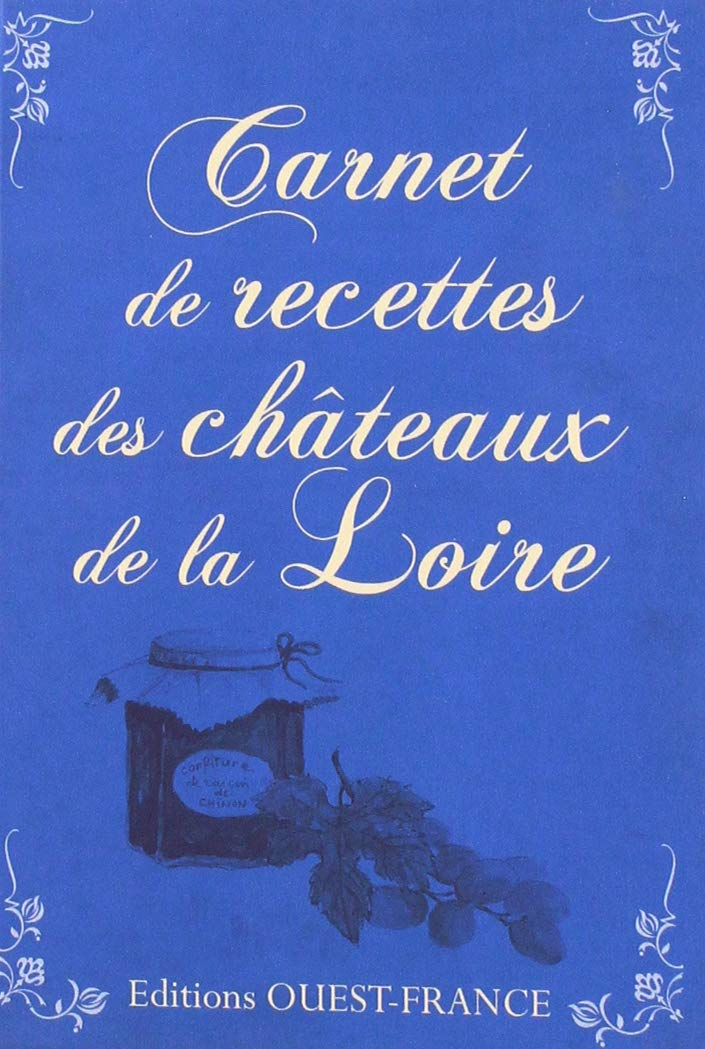 Carnet de recettes des châteaux de la Loire