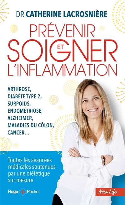 Prévenir et soigner l'inflammation : arthrose, diabète type 2, surpoids, endométriose, Alzheimer, ma