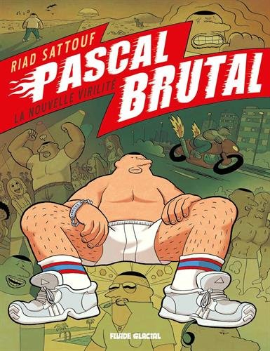 Pascal Brutal. La nouvelle virilité