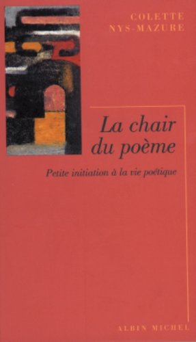 La chair du poème : petite initiation à la vie poétique