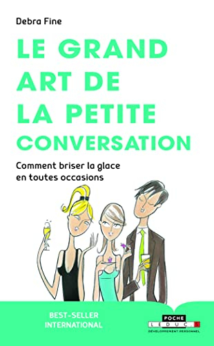 Le grand art de la petite conversation : comment briser la glace en toutes occasions