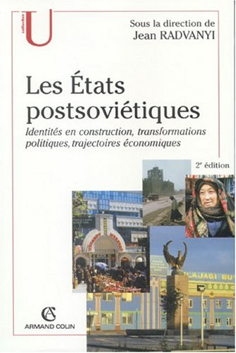 Les Etats postsoviétiques : identités en construction, transformations politiques, trajectoires écon