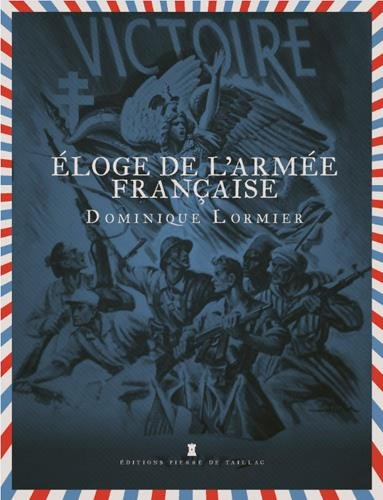 Eloge de l'armée française : des commandos de Bertrand Du Guesclin aux as de la chasse de 14-18, des
