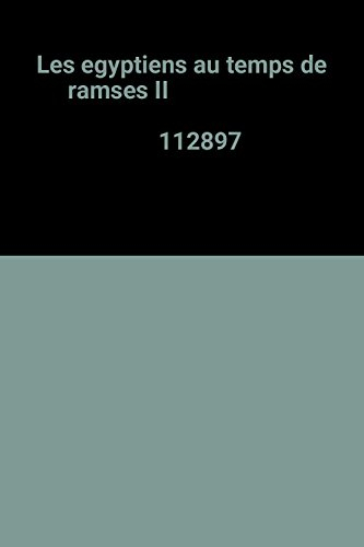 Les Egyptiens au temps de Ramsès II