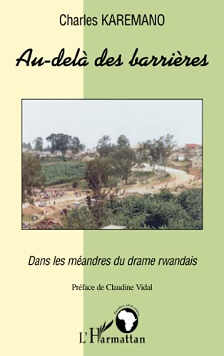 Au delà des barrières : dans les méandres du drame rwandais