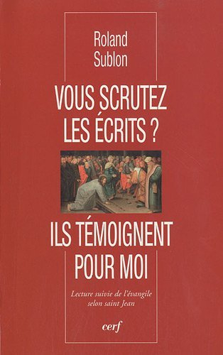Vous scrutez les écrits ? : ils témoignent pour moi : lecture suivie de l'Evangile selon saint Jean
