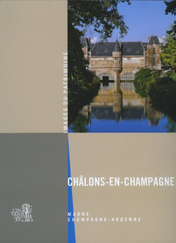 Châlons-en-Champagne : Marne, Champagne-Ardenne