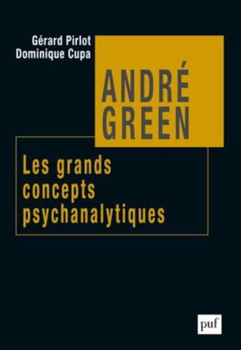 André Green : les grands concepts psychanalytiques