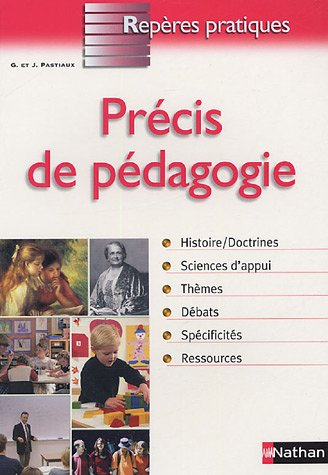 Précis de pédagogie : histoire, doctrines, sciences d'appui, thèmes, débats, spécificités, ressource