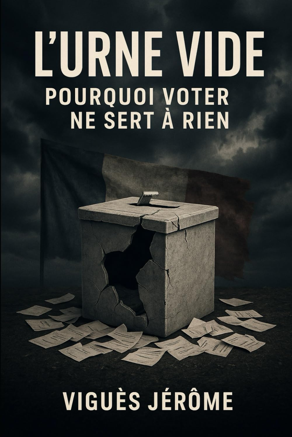 L'urne vide: Pourquoi voter ne sert à rien