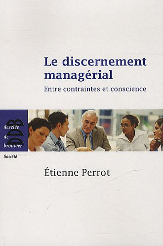 Le discernement managérial : entre contraintes et conscience