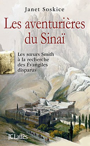 Les aventurières du Sinaï : les soeurs Smith à la recherche des Evangiles disparus