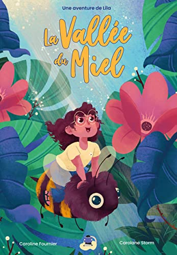 Une aventure de Lila. La vallée du miel