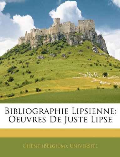bibliographie lipsienne: oeuvres de juste lipse