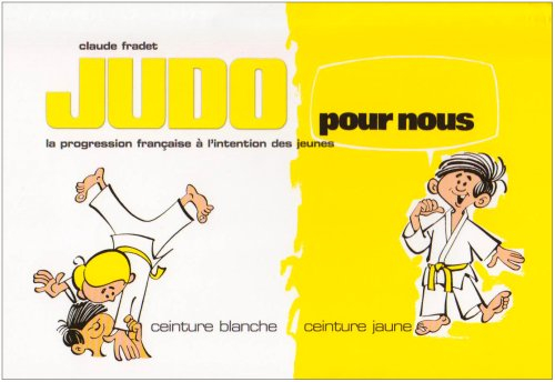 Judo pour nous : la progression française à l'intention des jeunes. Vol. 1. Ceinture blanche, ceintu