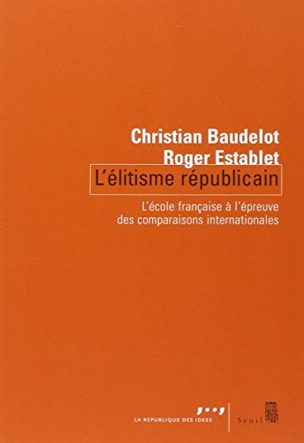L'élitisme républicain : l'école française à l'épreuve des comparaisons internationales