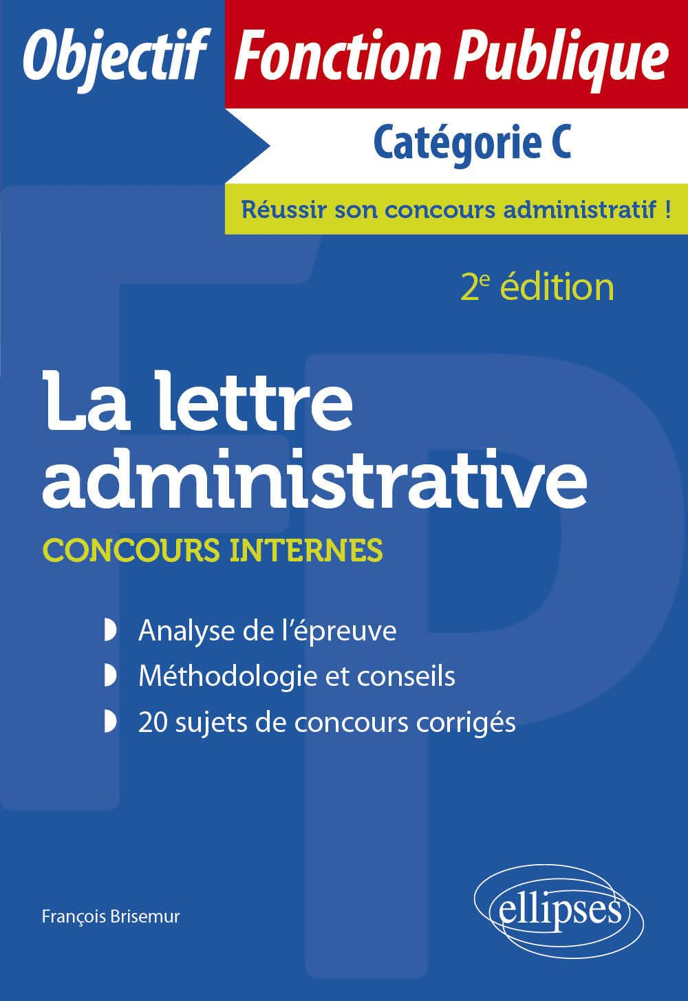 La lettre administrative : concours internes, catégorie C : analyse de l'épreuve, méthodologie et co