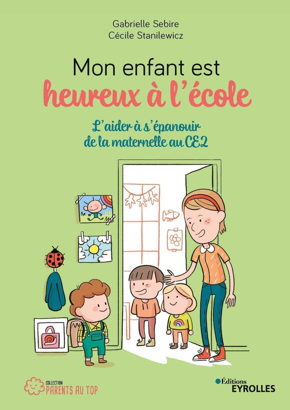 Mon enfant est heureux à l'école : l'aider à s'épanouir de la maternelle au CE2