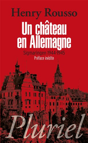 Un château en Allemagne : Sigmaringen 1944-1945