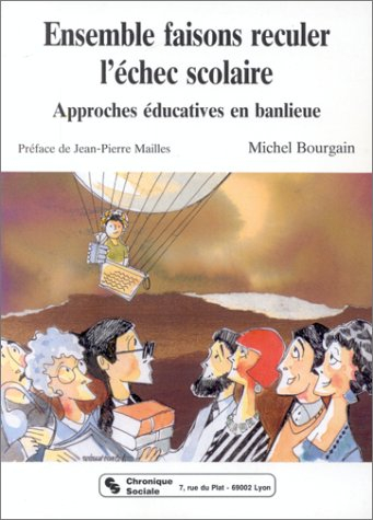 Ensemble faisons reculer l'échec scolaire : approches éducatives en banlieue