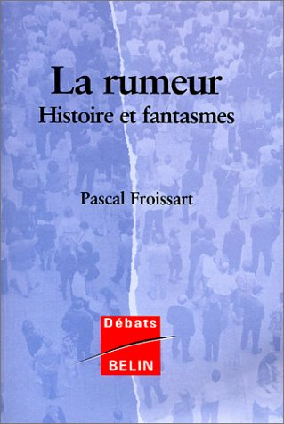 La rumeur : histoires et fantasmes