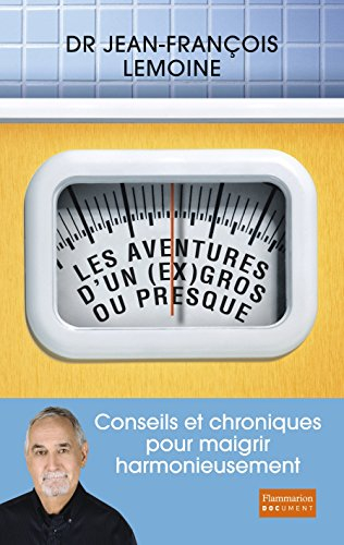Les aventures d'un ex gros ou presque : conseils et chroniques pour maigrir harmonieusement