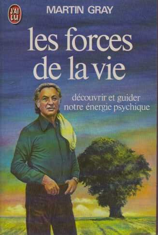 les forces de la vie, découvrir et guider notre énergie psychique