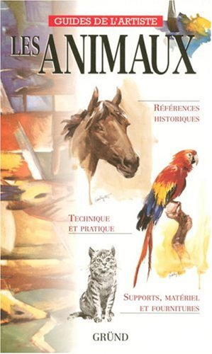 Les animaux : références historiques, technique et pratique, supports, matériel et fournitures