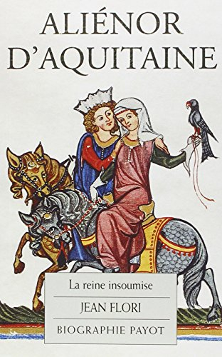 Aliénor d'Aquitaine : la reine insoumise
