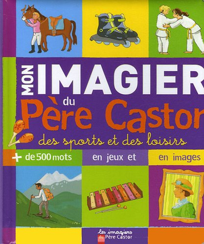 Mon imagier du Père Castor des sports et des loisirs : plus de 500 mots en jeux et en images