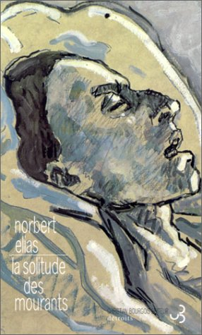 La solitude des mourants. Vieillir et mourir : quelques problèmes sociologiques