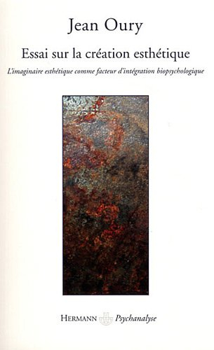 Essai sur la création esthétique : l'imaginaire esthétique comme facteur d'intégration biopsychologi