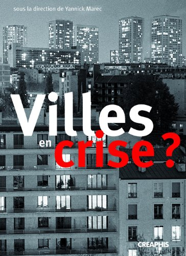 Villes en crise ? : les politiques municipales face aux pathologies urbaines (fin XVIIIe-fin XXe siè