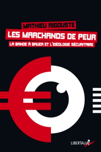 Les marchands de peur : la bande à Bauer et l'idéologie sécuritaire