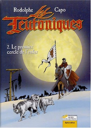 Les Teutoniques. Vol. 2. Le premier cercle de l'enfer
