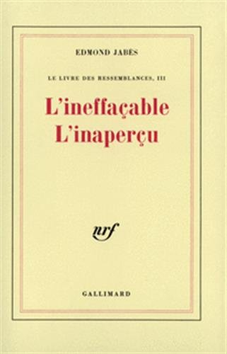 Le Livre des ressemblances. Vol. 3. L'Ineffaçable, l'Inaperçu