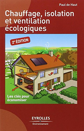 Chauffage, isolation et ventilation écologiques : les clés pour économiser
