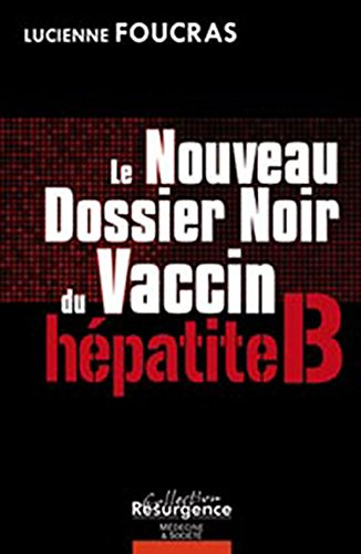 Le nouveau dossier noir du vaccin hépatite B : trente millions de cobayes : témoignage