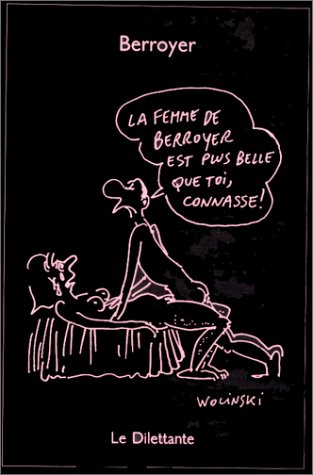 La Femme de Berroyer est plus belle que toi, connasse