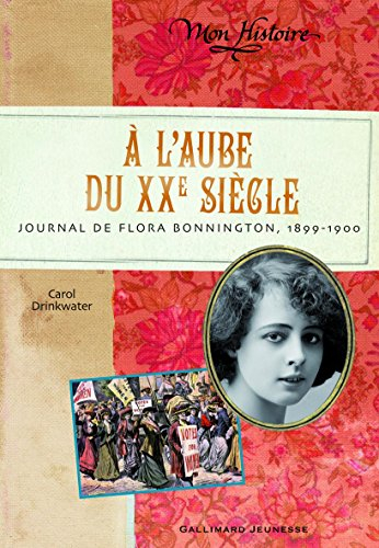 A l'aube du XXe siècle : journal de Flora Bonnington, 1899-1900