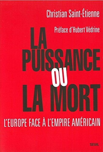 La puissance ou la mort : l'Europe face à l'empire américain ?