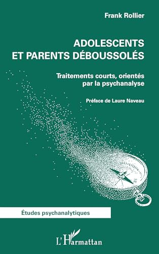 Adolescents et parents déboussolés : traitements courts, orientés par la psychanalyse